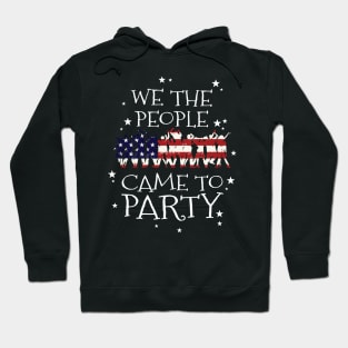 We the people came to party They Hate U.S Cuz They Ain't  U.S, American map and Flag, 4th of July, happy independence day God Bless America Hoodie